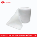  ECPF07 - Cuộn xốp PE Foam - Dày 5mm - Khổ 50cm x 10m 