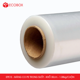  EPE1E - Màng co PE trong - Khổ 30cm x 1.08kg/ CUỘN 