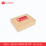  EDC1 - 10x5 cm - Combo 100 decal "HÀNG DỄ VỠ' 