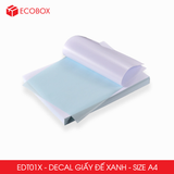  EDT01X - Decal giấy trắng đế xanh A4 - 50 tờ/ xấp 