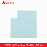  EDT02X - Decal giấy trắng đế xanh A5 - 50 tờ/ xấp 