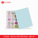  EDT02X - Decal giấy trắng đế xanh A5 - 50 tờ/ xấp 