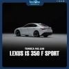 Mô hình xe Lexus IS 350 F Sport No.100 1:65 Tomica