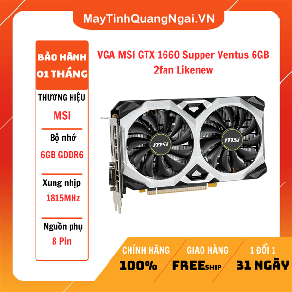VGA MSI GTX 1660 Supper Ventus 6GB 2fan Likenew