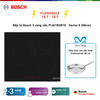 Bếp từ Bosch 3 vùng nấu PIJ61RHB1E - Series 6 (60cm) (Tặng Chảo Inox cao cấp Tefal Professional 28 cm)