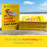  Ai Tăng Lương Cho Bạn? 3 Bí Quyết Đơn Giản Để Thăng Tiến Và Hạnh Phúc Trong Công Việc 