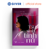  Sách - Tái Sinh Tính Nữ - Trở Về, Chăm Sóc Và Yêu Thương Từ Gốc Rễ 