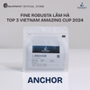  ANCHOR -  Fine Robusta - Top 3 Viet Nam Amazing Cup 2024 