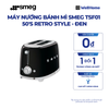  MÁY NƯỚNG BÁNH MÌ SMEG TSF01 50'S RETRO STYLE 