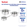 Bộ 3 nồi Inox cao cấp Tefal Cook Eat B921S604, 14cm/18cm/20cm 
