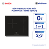  Bếp từ Bosch 3 vùng nấu PUC61KAA5E -Series 2 (60cm) 