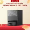 ROBOT HÚT BỤI LAU SÀN DREAME AQUA 10 PRO TRACK – HÀNG CHÍNH HÃNG