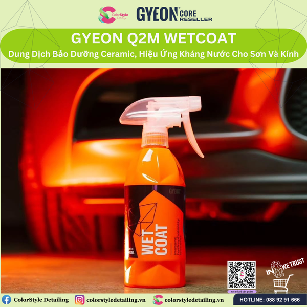  GYEON Q2M WetCoat, Phủ Ướt Ceramic, Hiệu Ứng Kháng Nước Cho Sơn & Kính 