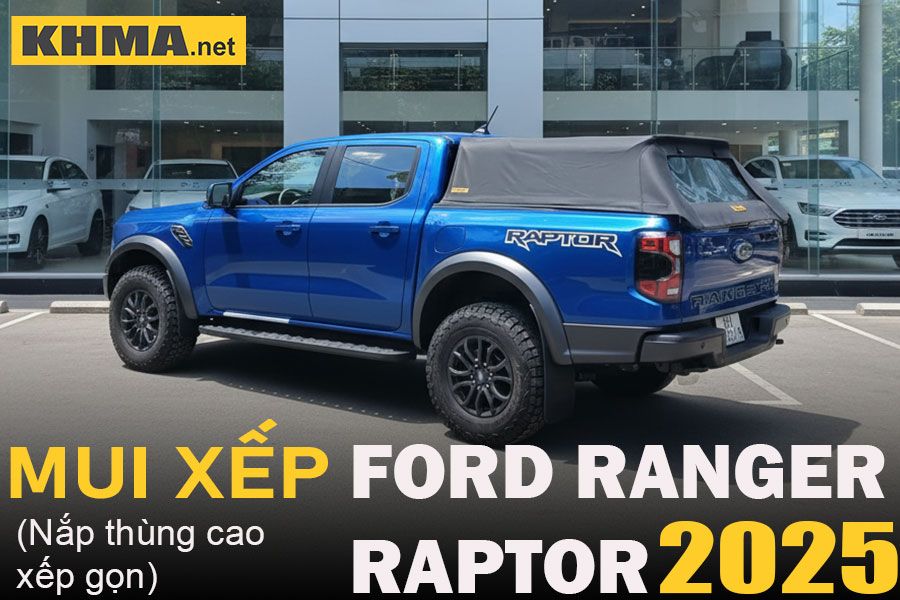 Ranger Raptor 202 Nắp thùng cao (mui mềm) xếp gọn xe bán tải Ford Ranger Raptor 2025-202