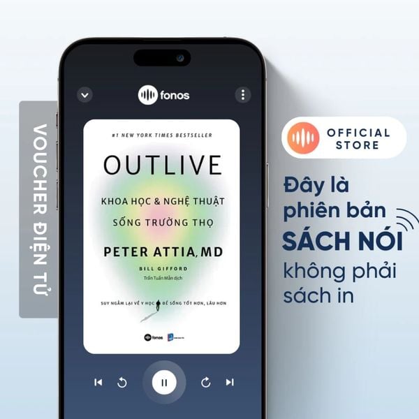  Sách nói Fonos: Outlive - Khoa Học và Nghệ Thuật Sống Trường Thọ 