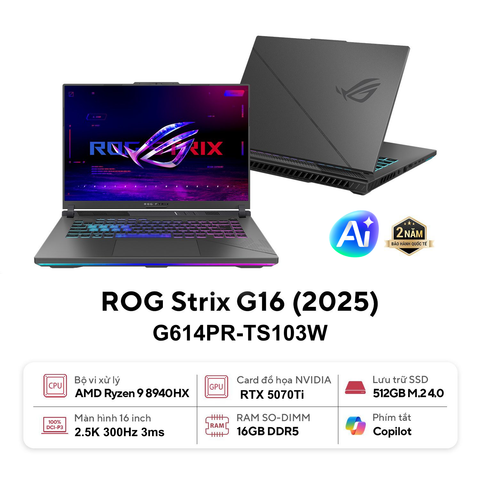 Laptop ASUS ROG Strix G16 G614PR TS103W (Ryzen 9 8940HX | RTX 5070Ti | 16GB | 512GB | 16 inch 2.5K 100% sRGB)