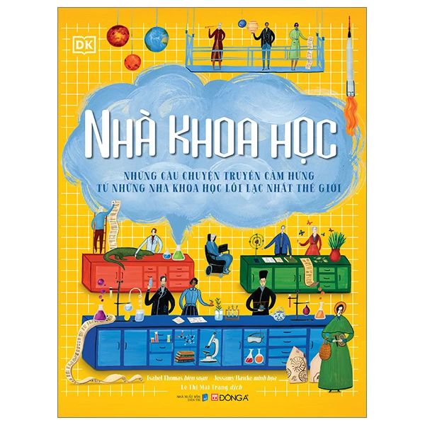 Nhà Khoa Học - Những Câu Chuyện Truyền Cảm Hứng Từ Những Nhà Khoa Học Lỗi Lạc Nhất Thế Giới - Từ Lỗ