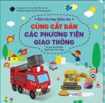  Đôi Bàn Tay Khéo Léo - Cùng Cắt Dán Các Phương Tiện Giao Thông  - Tặng Kèm Chiếc Kéo An Toàn 
