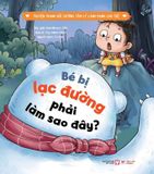  Bé Bị Lạc Đường , Phải Làm Sao Đây ? - Truyện Tranh Bồi Dưỡng Tâm Lý Lành Mạnh Cho Trẻ 