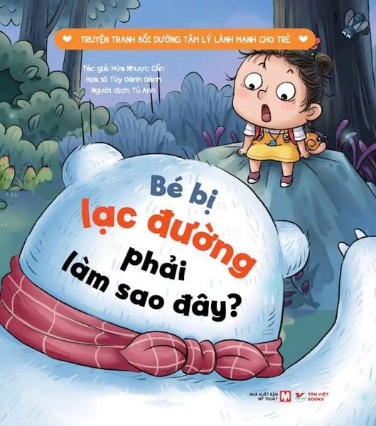 Bé Bị Lạc Đường , Phải Làm Sao Đây ? - Truyện Tranh Bồi Dưỡng Tâm Lý Lành Mạnh Cho Trẻ - Tân Việt