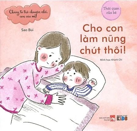 Chúng Ta Trò Truyện Nhé Con Của Mẹ - Cho Con Làm Nũng Chút Thôi - Thôi Thôi