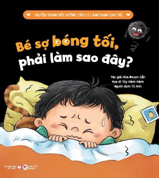 Bé Sợ Bóng Tối , Phải Làm Sao Đây ? - Truyện Tranh Bồi Dưỡng Tâm Lý Lành Mạnh Cho Trẻ - Tân Việt