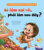  Bé Làm Sai Rồi , Phải Làm Sao Đây ? - Truyện Tranh Bồi Dưỡng Tâm Lý Lành Mạnh Cho Trẻ 
