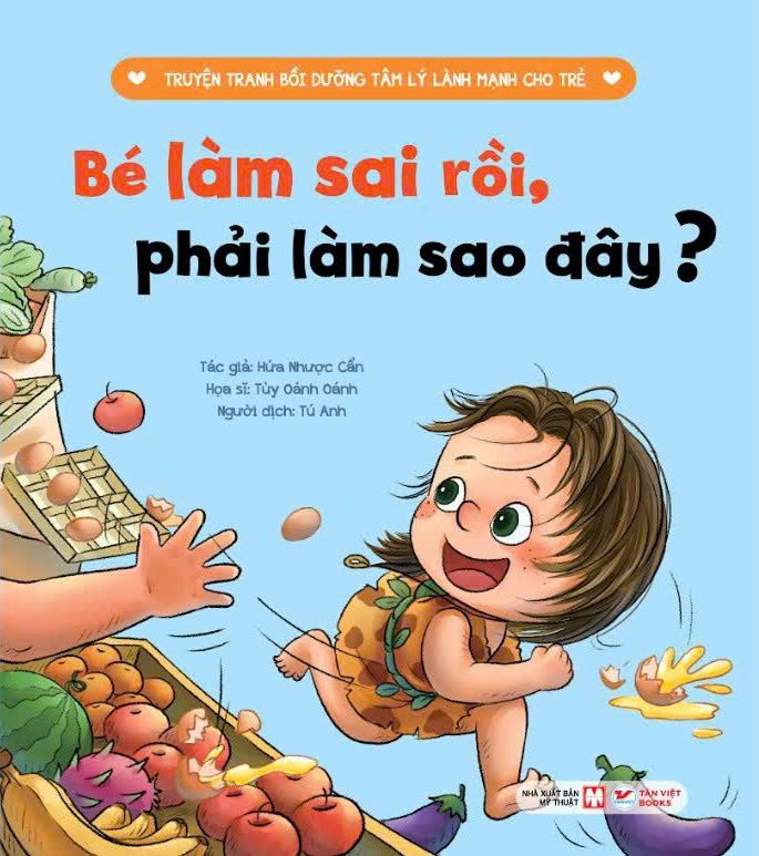  Bé Làm Sai Rồi , Phải Làm Sao Đây ? - Truyện Tranh Bồi Dưỡng Tâm Lý Lành Mạnh Cho Trẻ 