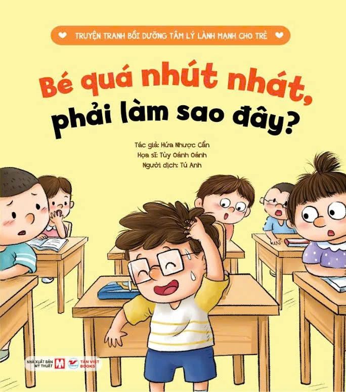  Bé Quá Nhút Nhát , Phải Làm Sao Đây ? - Truyện Tranh Bồi Dưỡng Tâm Lý Lành Mạnh Cho Trẻ 