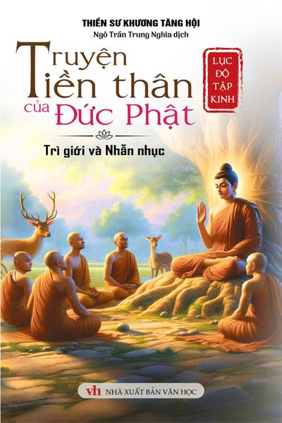 Lục Độ Tập Kinh - Truyện Tiền Thân Của Đức Phật - Trì Giới Và Nhẫn Nhục - Văn Học
