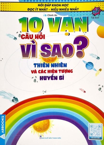 10 Vạn Câu Hỏi Vì Sao? Thiên Nhiên Và Các Hiện Tượng Huyền Bí - Thanh Niên
