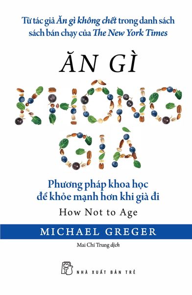 Ăn Gì Không Già: Phương Pháp Khoa Học Để Khỏe Mạnh Hơn Khi Già Đi - Gia Mạnh