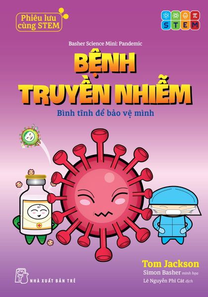 Phiêu Lưu Cùng Stem. Bệnh Truyền Nhiễm - Bình Tĩnh Để Bảo Vệ Mình - Bảo Bình