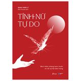  Tính Nữ Tự Do - Nhìn Thấu Những Ham Muốn Và Nỗi Sợ Hãi Bên Trong 