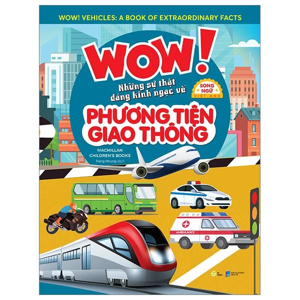 Wow! Vehicles: Những Sự Thật Đáng Kinh Ngạc Về Phương Tiện Giao Thông - HGbooks