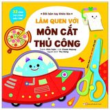  Đôi Bàn Tay Khéo Léo - Bé Cùng Cắt Và Sáng Tạo  - Tặng Kèm Chiếc Kéo An Toàn 