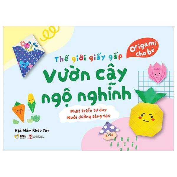 Thế Giới Giấy Gấp - Origami Cho Bé - Vườn Cây Ngộ Nghĩnh - Phụ Nữ Việt Nam