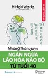  Những Thói Quen Ngăn Ngừa Lão Hóa Não Bộ Từ Tuổi 40 