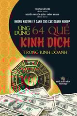  Ứng Dụng 64 Quẻ Kinh Dịch Trong Kinh Doanh (Bí Quyết Làm Giàu) 