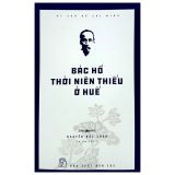  Di Sản Hồ Chí Minh - Bác Hồ Thời Niên Thiếu Ở Huế 