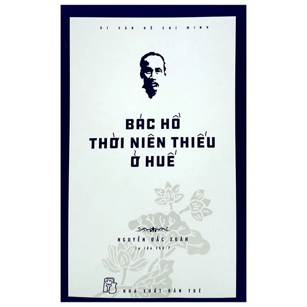 Di Sản Hồ Chí Minh - Bác Hồ Thời Niên Thiếu Ở Huế - T.Hờ