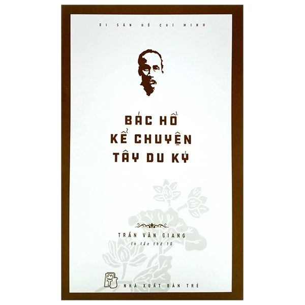 Di Sản Hồ Chí Minh - Bác Hồ Kể Chuyện Tây Du Ký - Chì