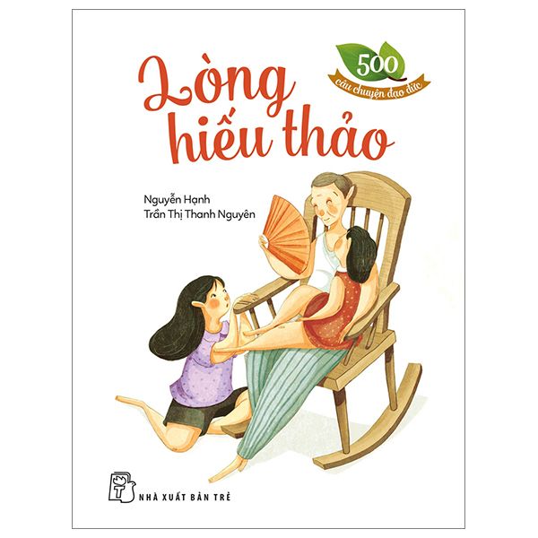 500 Câu Chuyện Đạo Đức - Lòng Hiếu Thảo - 