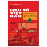  Hỏi Đáp Lịch Sử Việt Nam - Tập 2 - Nước Việt Nam Dưới Đời Ngô, Đinh, Tiền Lê, Lý, Trần, Hồ 