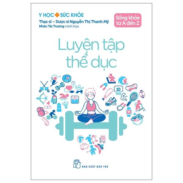 Sống Khỏe Từ A Đến Z - Luyện Tập Thể Dục 