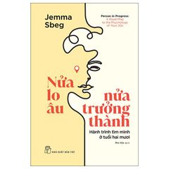  Nửa Lo Âu - Nửa Trưởng Thành - Hành Trình Tìm Mình Ở Tuổi Hai Mươi 