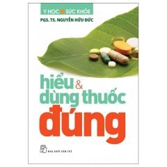  Y Học Sức Khỏe - Hiểu Và Dùng Thuốc Đúng 
