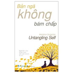  Bản Ngã Không Bám Chấp - Untangling Self 