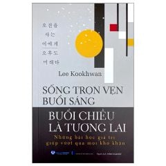  Sống Trọn Vẹn Buổi Sáng - Buổi Chiều Là Tương Lai 