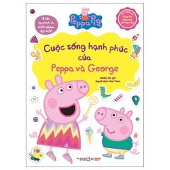  Cuộc Sống Hạnh Phúc Của Peppa Và George   - Peppa Pig - Tặng Kèm Sticker 